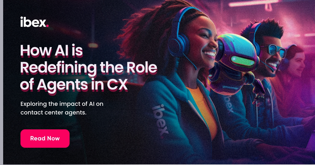 How AI is Redefining the Role of Agents in CX - ibex.